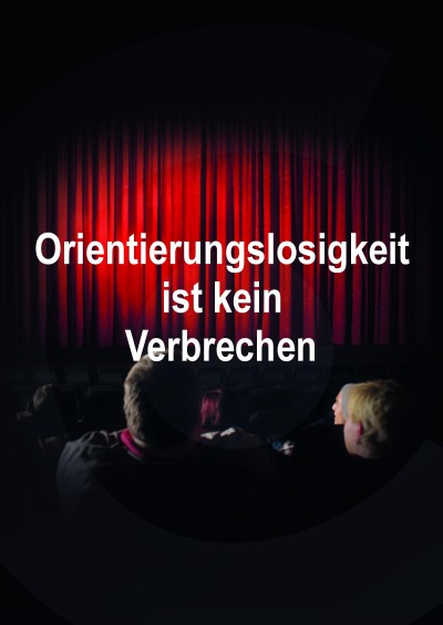 Filmplakat Orientierungslosigkeit ist kein Verbrechen